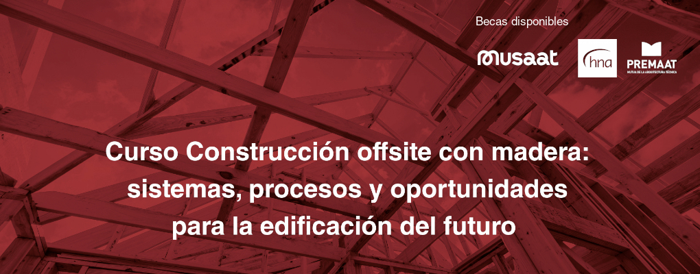 Curso Construcción offsite con madera: sistemas, procesos y oportunidades para la edificación del futuro